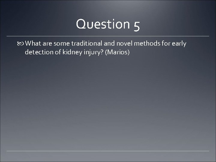 Question 5 What are some traditional and novel methods for early detection of kidney