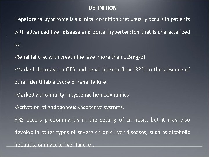 DEFINITION Hepatorenal syndrome is a clinical condition that usually occurs in patients with advanced