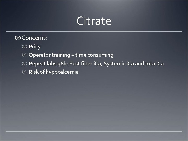 Citrate Concerns: Pricy Operator training + time consuming Repeat labs q 6 h: Post