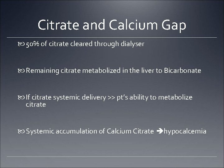 Citrate and Calcium Gap 50% of citrate cleared through dialyser Remaining citrate metabolized in