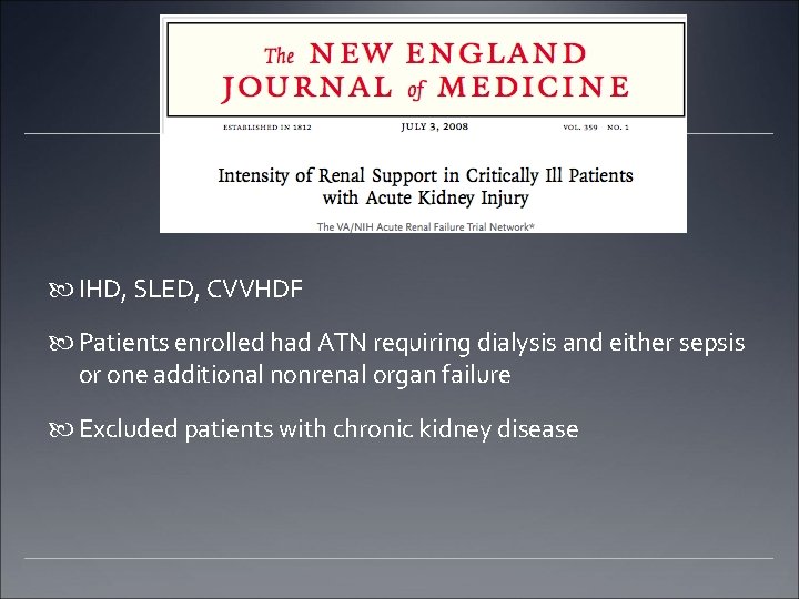  IHD, SLED, CVVHDF Patients enrolled had ATN requiring dialysis and either sepsis or