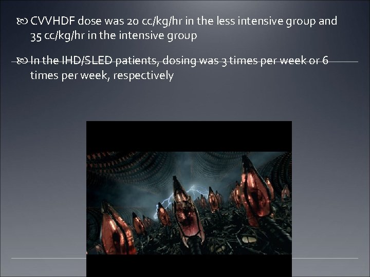  CVVHDF dose was 20 cc/kg/hr in the less intensive group and 35 cc/kg/hr