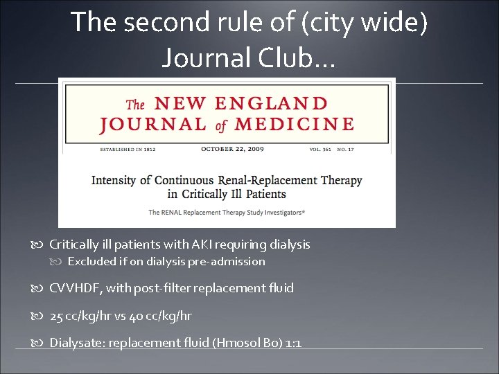 The second rule of (city wide) Journal Club… Critically ill patients with AKI requiring