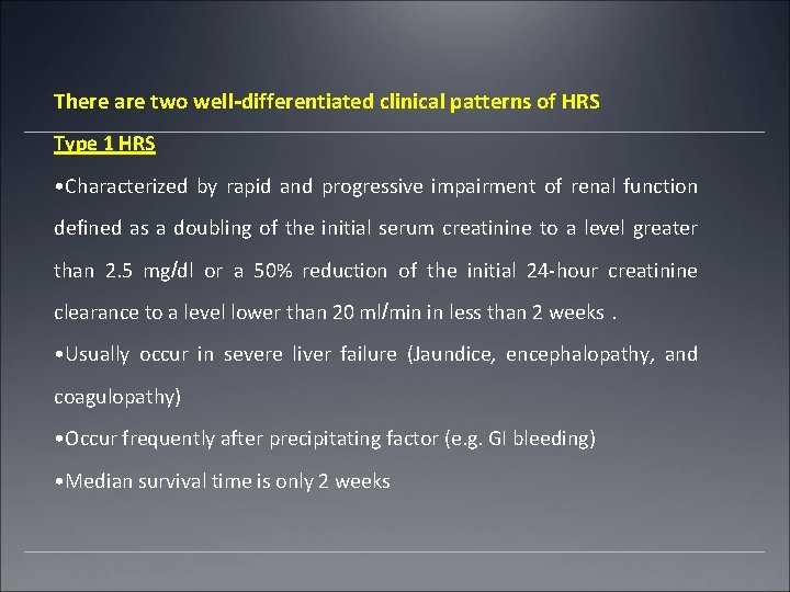  There are two well-differentiated clinical patterns of HRS Type 1 HRS • Characterized