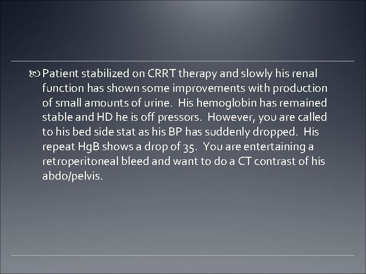  Patient stabilized on CRRT therapy and slowly his renal function has shown some