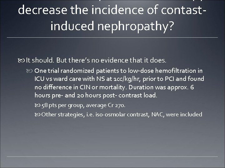 decrease the incidence of contastinduced nephropathy? It should. But there’s no evidence that it