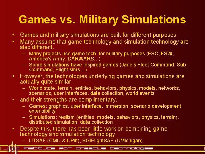 Games vs. Military Simulations • Games and military simulations are built for different purposes Games vs. Military Simulations • Games and military simulations are built for different purposes