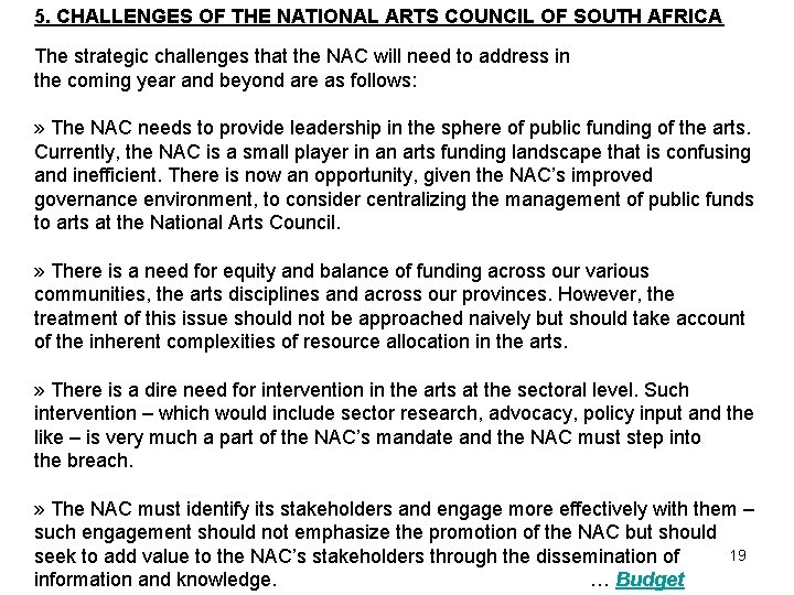 5. CHALLENGES OF THE NATIONAL ARTS COUNCIL OF SOUTH AFRICA The strategic challenges that