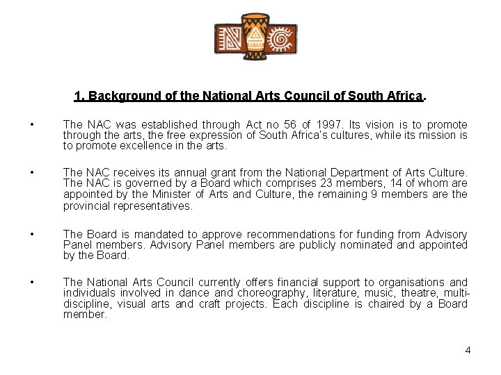 1. Background of the National Arts Council of South Africa. • The NAC was