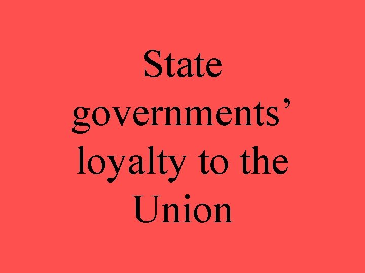 State governments’ loyalty to the Union 