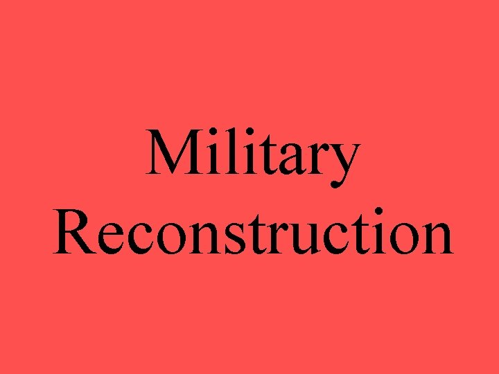 Military Reconstruction 