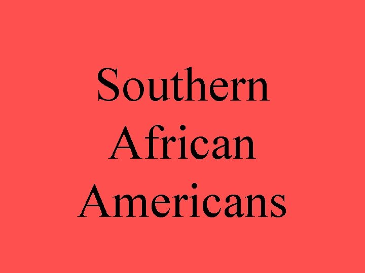 Southern African Americans 