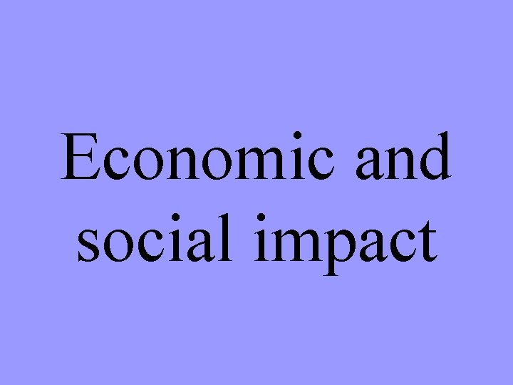 Economic and social impact 