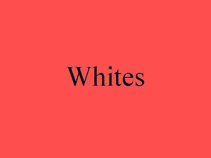 Whites 