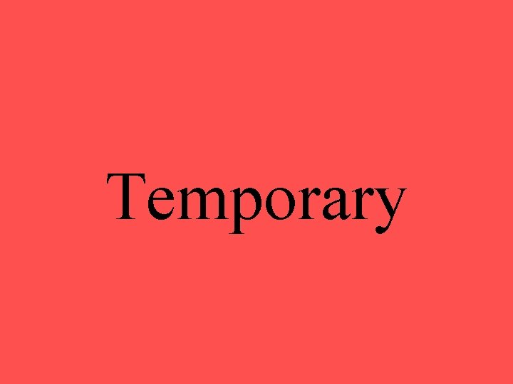 Temporary 