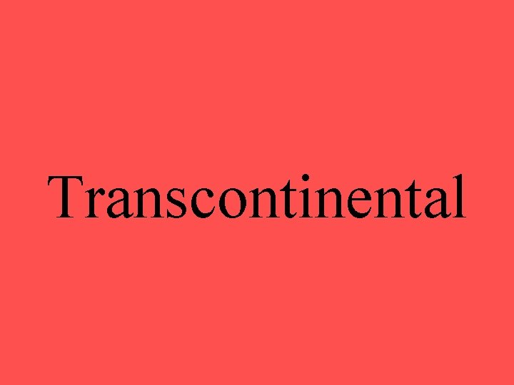 Transcontinental 