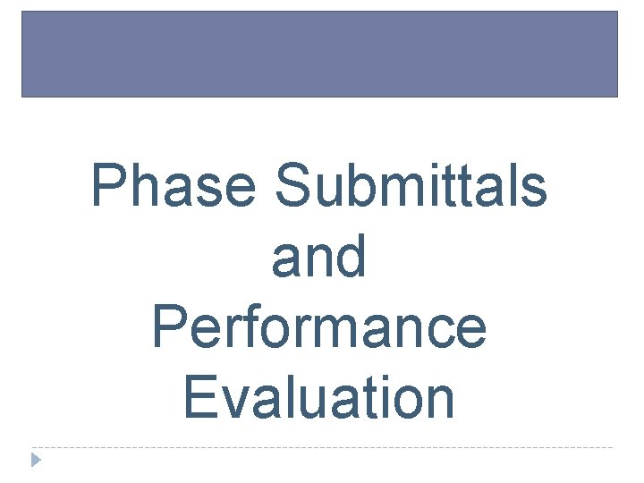 Phase Submittals and Performance Evaluation 