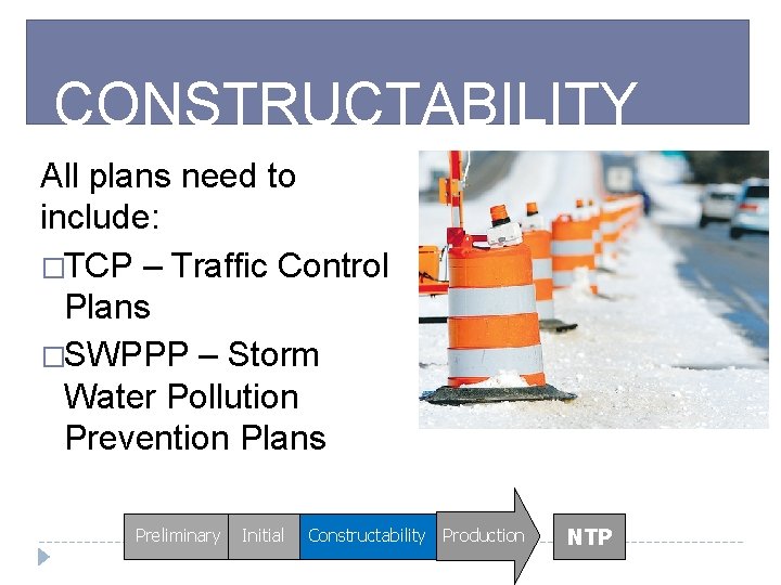 CONSTRUCTABILITY All plans need to include: �TCP – Traffic Control Plans �SWPPP – Storm