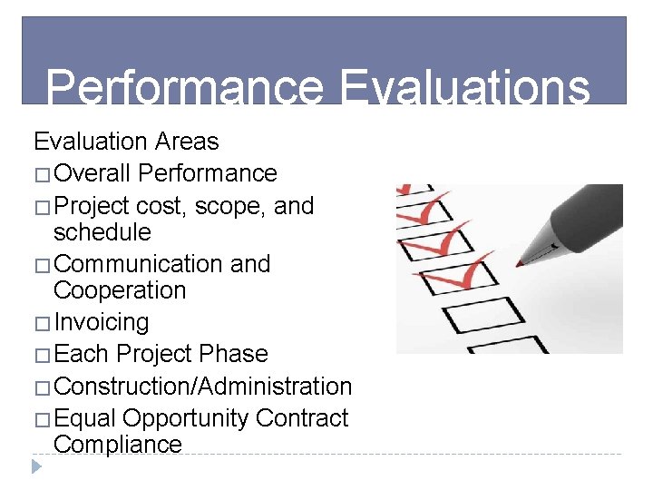 Performance Evaluations Evaluation Areas �Overall Performance �Project cost, scope, and schedule �Communication and Cooperation