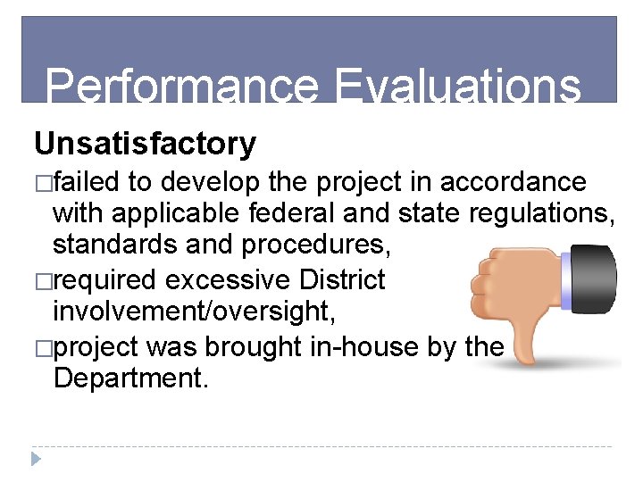 Performance Evaluations Unsatisfactory �failed to develop the project in accordance with applicable federal and