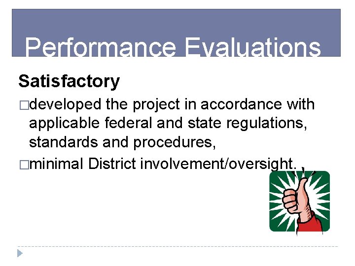 Performance Evaluations Satisfactory �developed the project in accordance with applicable federal and state regulations,