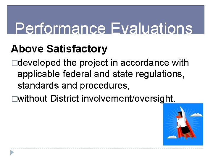 Performance Evaluations Above Satisfactory �developed the project in accordance with applicable federal and state