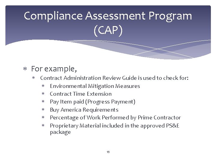 Compliance Assessment Program (CAP) For example, Contract Administration Review Guide is used to check