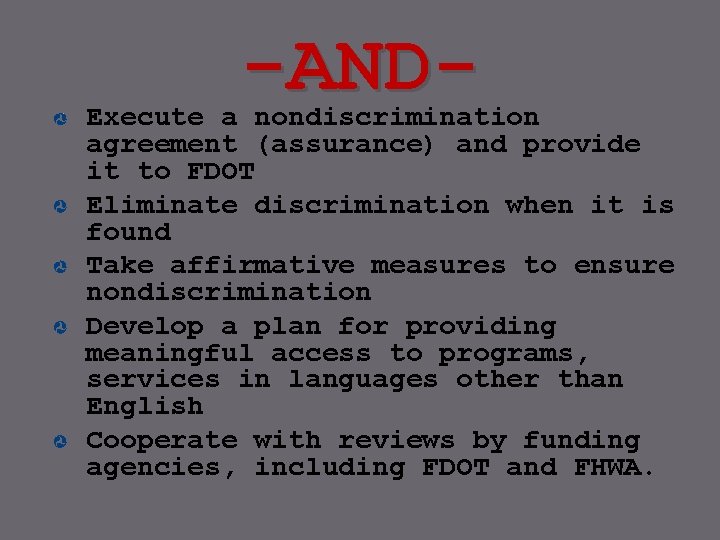 -AND- Execute a nondiscrimination agreement (assurance) and provide it to FDOT Eliminate discrimination when