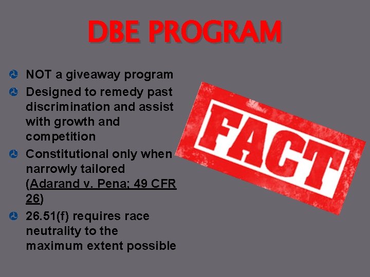 DBE PROGRAM NOT a giveaway program Designed to remedy past discrimination and assist with