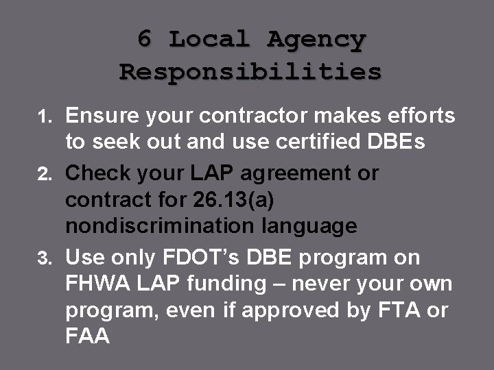 6 Local Agency Responsibilities 1. Ensure your contractor makes efforts to seek out and