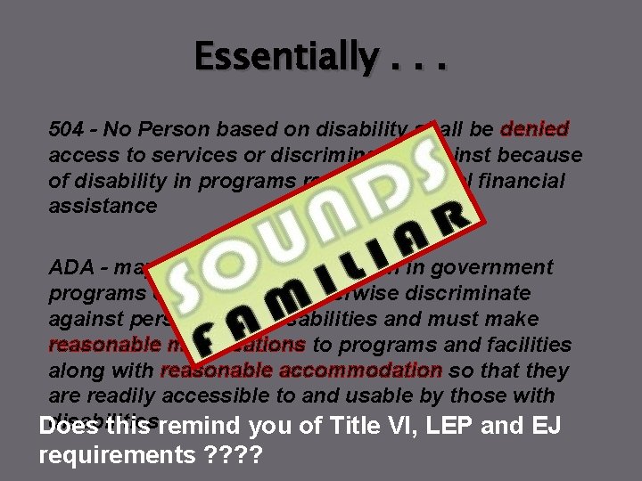 Essentially. . . 504 - No Person based on disability shall be denied access