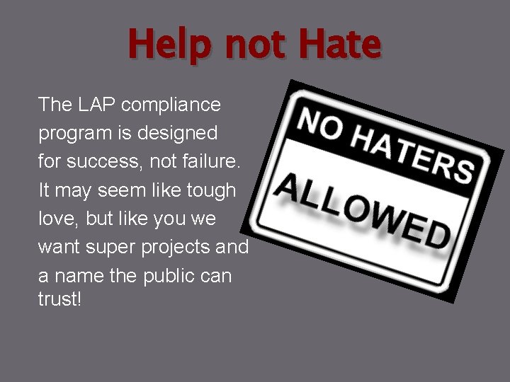 Help not Hate The LAP compliance program is designed for success, not failure. It