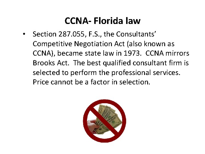 CCNA- Florida law • Section 287. 055, F. S. , the Consultants’ Competitive Negotiation