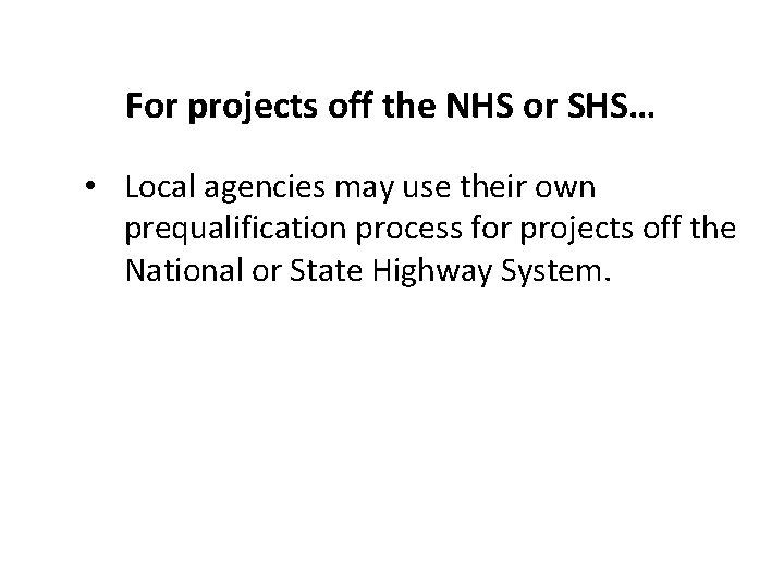 For projects off the NHS or SHS… • Local agencies may use their own