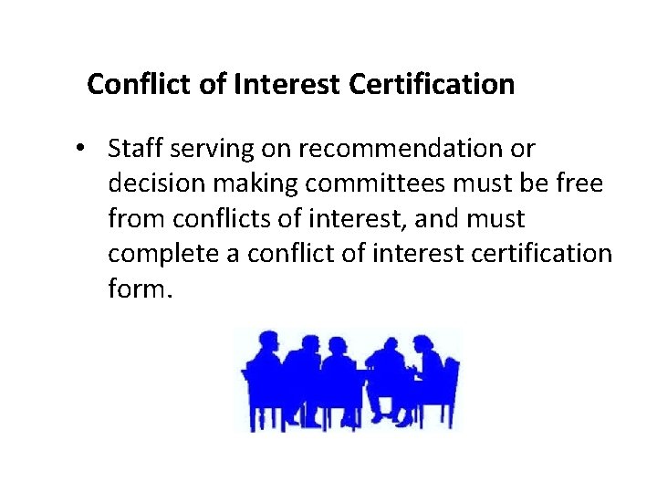 Conflict of Interest Certification • Staff serving on recommendation or decision making committees must