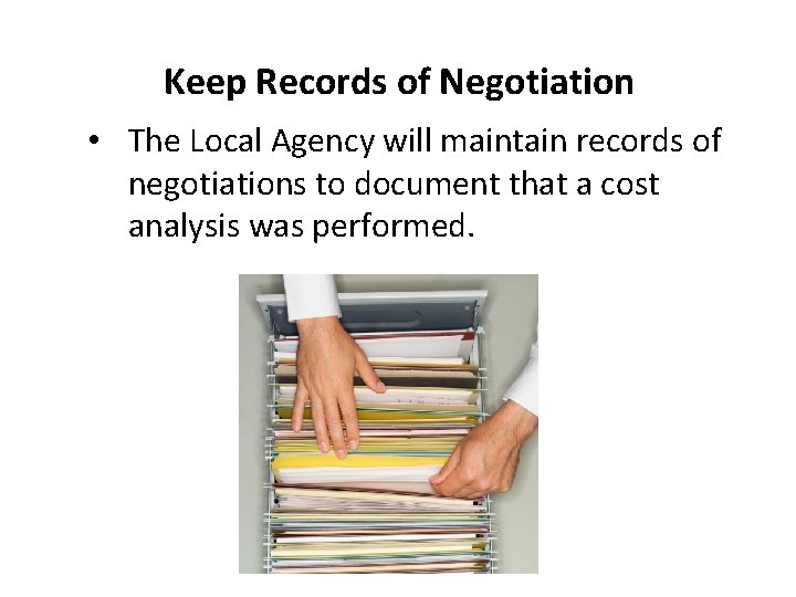 Keep Records of Negotiation • The Local Agency will maintain records of negotiations to