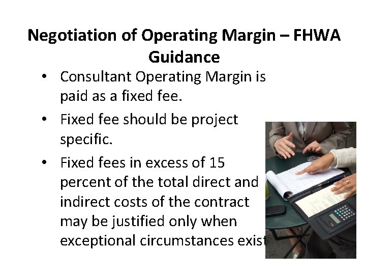 Negotiation of Operating Margin – FHWA Guidance • Consultant Operating Margin is paid as