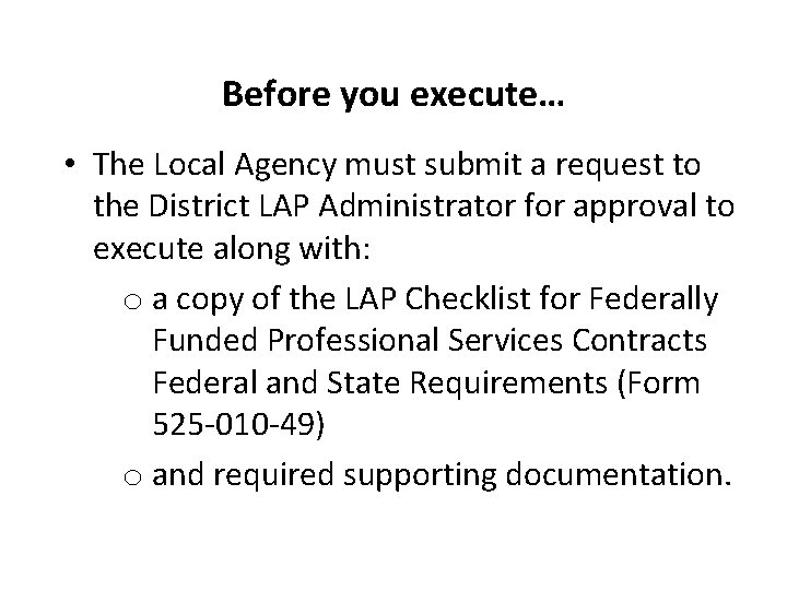 Before you execute… • The Local Agency must submit a request to the District