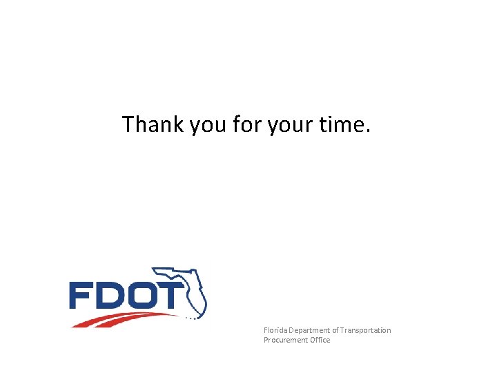 Thank you for your time. Florida Department of Transportation Procurement Office 