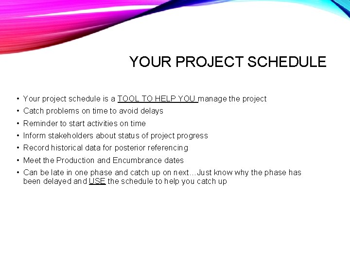 YOUR PROJECT SCHEDULE • • Your project schedule is a TOOL TO HELP YOU