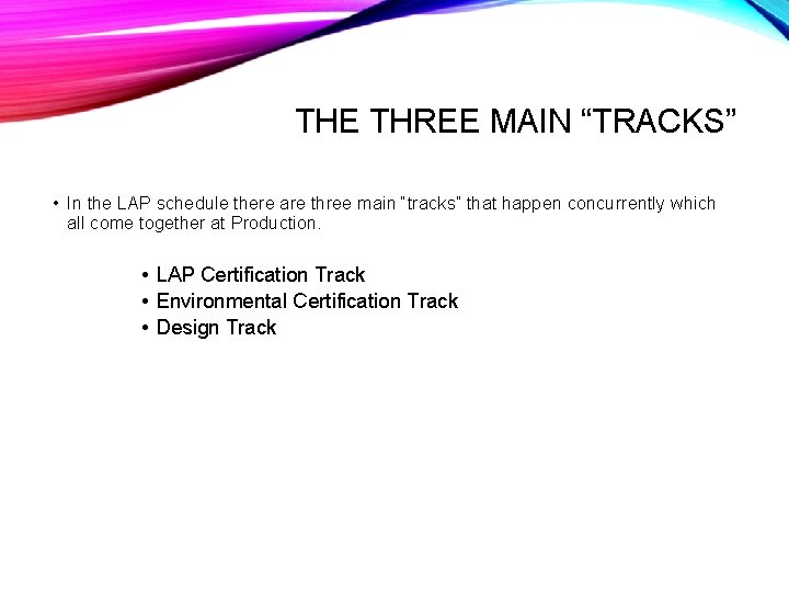THE THREE MAIN “TRACKS” • In the LAP schedule there are three main “tracks”