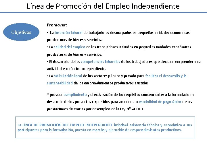 Línea de Promoción del Empleo Independiente Promover: Objetivos • La inserción laboral de trabajadores Línea de Promoción del Empleo Independiente Promover: Objetivos • La inserción laboral de trabajadores