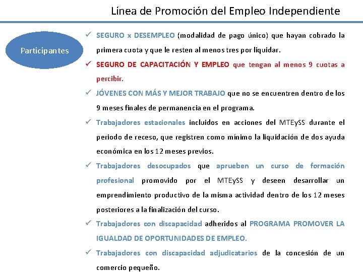 Línea de Promoción del Empleo Independiente ü SEGURO x DESEMPLEO (modalidad de pago único) Línea de Promoción del Empleo Independiente ü SEGURO x DESEMPLEO (modalidad de pago único)