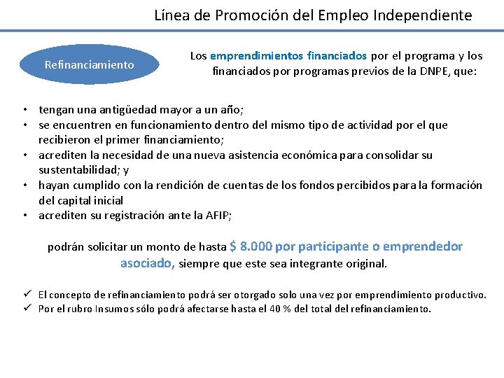 Línea de Promoción del Empleo Independiente Refinanciamiento Los emprendimientos financiados por el programa y Línea de Promoción del Empleo Independiente Refinanciamiento Los emprendimientos financiados por el programa y