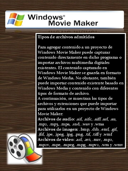 Tipos de archivos admitidos Para agregar contenido a un proyecto de Windows Movie Maker