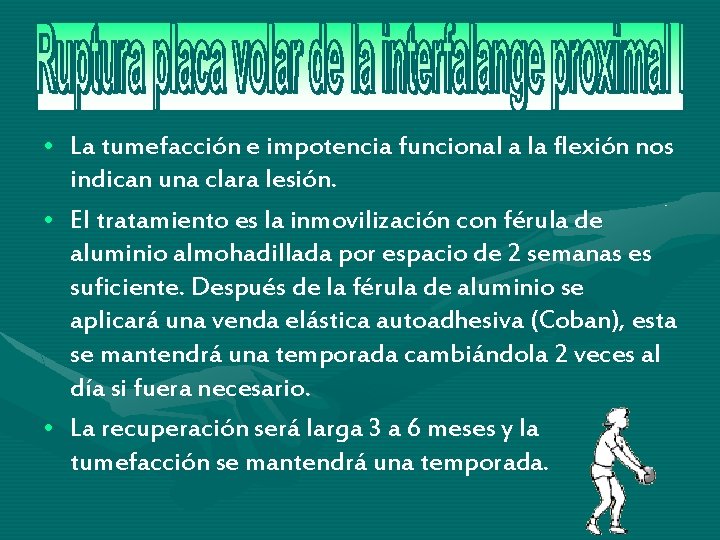 • La tumefacción e impotencia funcional a la flexión nos indican una clara • La tumefacción e impotencia funcional a la flexión nos indican una clara