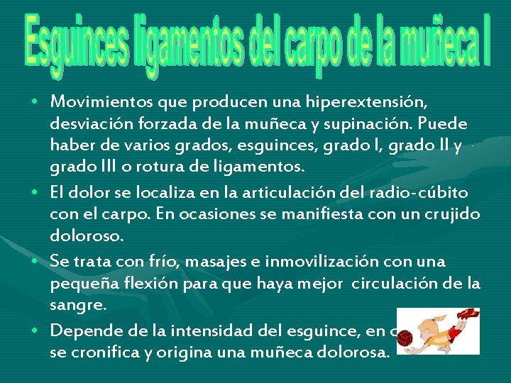 • Movimientos que producen una hiperextensión, desviación forzada de la muñeca y supinación. • Movimientos que producen una hiperextensión, desviación forzada de la muñeca y supinación.