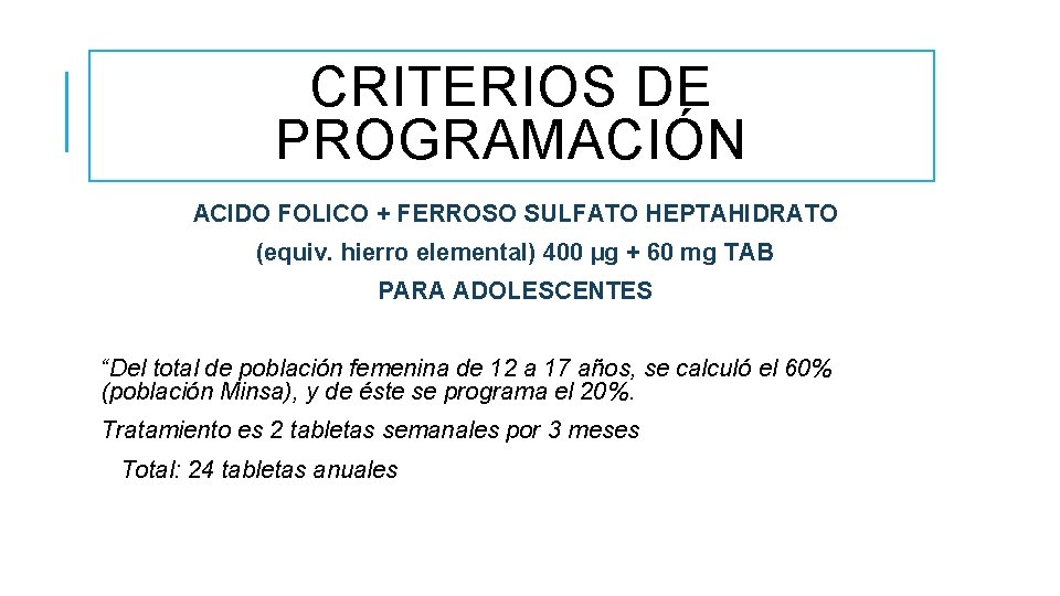 CRITERIOS DE PROGRAMACIÓN ACIDO FOLICO + FERROSO SULFATO HEPTAHIDRATO (equiv. hierro elemental) 400 µg