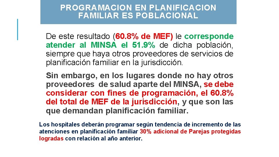 PROGRAMACION EN PLANIFICACION FAMILIAR ES POBLACIONAL De este resultado (60. 8% de MEF) le