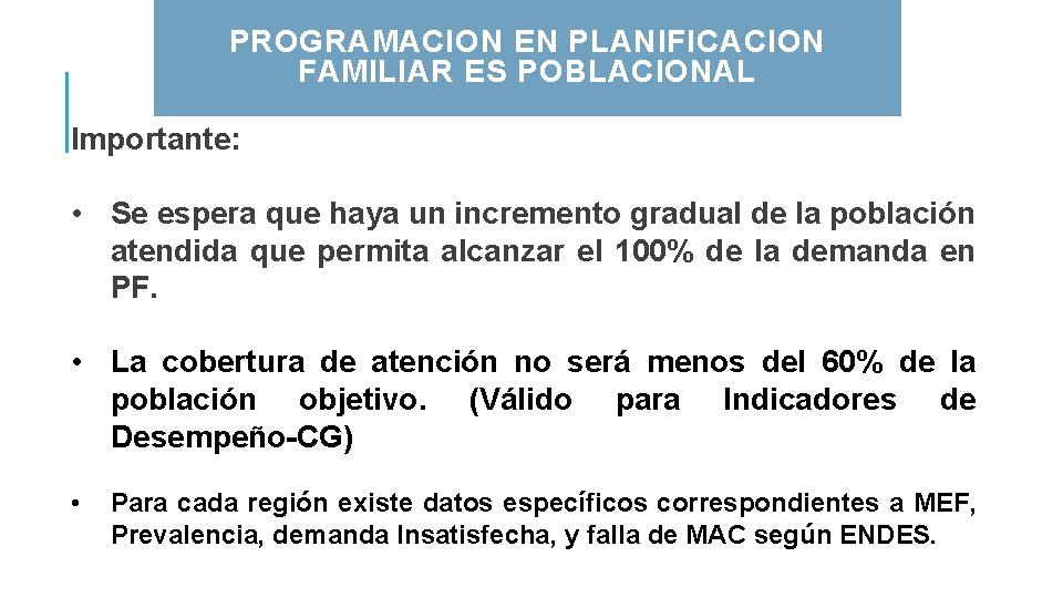 PROGRAMACION EN PLANIFICACION FAMILIAR ES POBLACIONAL Importante: • Se espera que haya un incremento